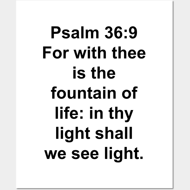 Psalm 36:9  King James Version (KJV) Bible Verse Typography Wall Art by Holy Bible Verses